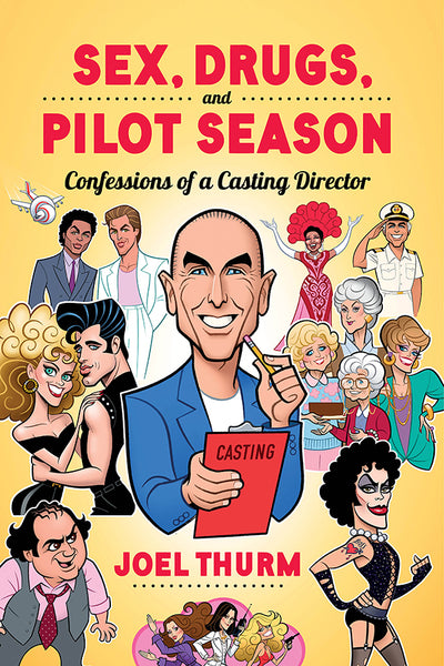 Sex, Drugs & Pilot Season: Confessions of a Casting Director (paperback)