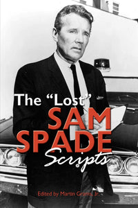 THE "LOST" SAM SPADE SCRIPTS edited by Martin Grams, Jr. - BearManor Manor
