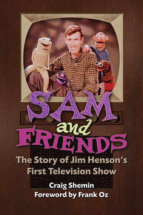 Sam and Friends - The Story of Jim Henson’s First Television Show (paperback)