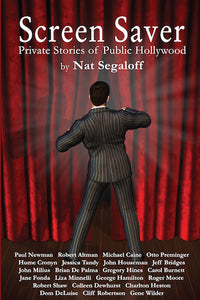 SCREEN SAVER: PRIVATE STORIES OF PUBLIC HOLLYWOOD (paperback) - BearManor Manor