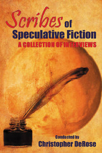 SCRIBES OF SPECULATIVE FICTION: A COLLECTION OF INTERVIEWS by Cristopher DeRose - BearManor Manor