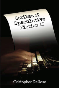 SCRIBES OF SPECULATIVE FICTION II: A COLLECTION OF INTERVIEWS by Cristopher DeRose - BearManor Manor