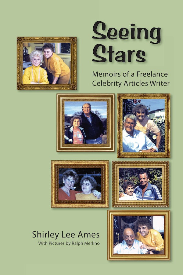 SEEING STARS: MEMOIRS OF A FREELANCE CELEBRITY ARTICLES WRITER by Shirley Lee Ames - BearManor Manor
