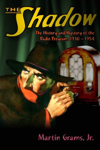 THE SHADOW: THE HISTORY AND MYSTERY OF THE RADIO PROGRAM, 1930-1954 (HARDCOVER EDITION) by Martin Grams, Jr. - BearManor Manor