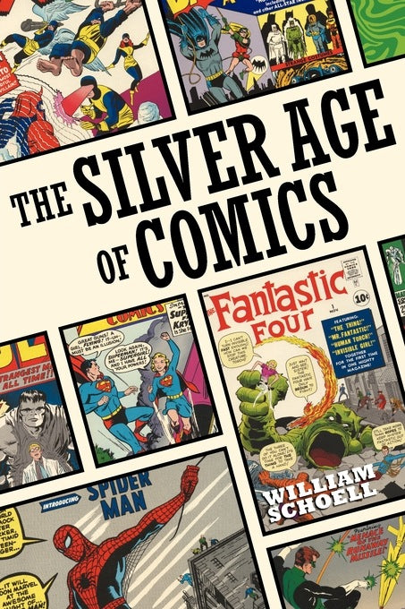 THE SILVER AGE OF COMICS by William Schoell - BearManor Manor