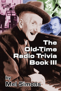 THE OLD-TIME RADIO TRIVIA BOOK III by Mel Simons - BearManor Manor
