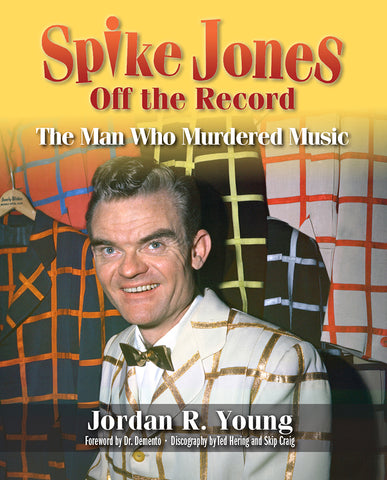 Spike Jones Off the Record: The Man Who Murdered Music (hardback)