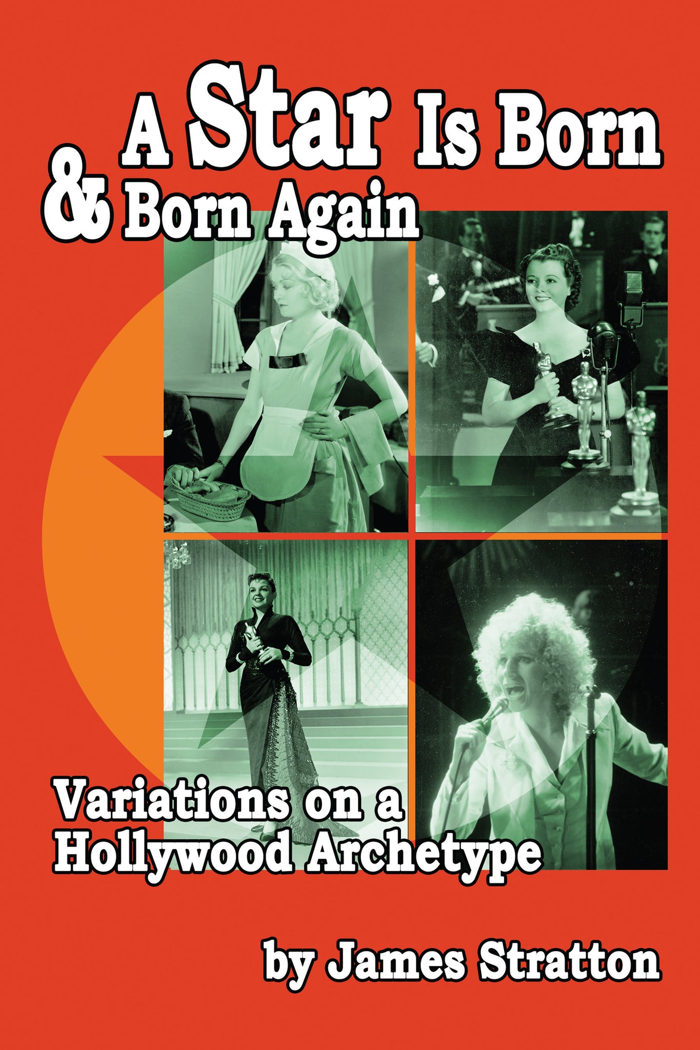 A Star Is Born and Born Again: Variations on a Hollywood Archetype (paperback) - BearManor Manor