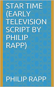 Star Time, episode #1 TV script by Philip Rapp (ebook)