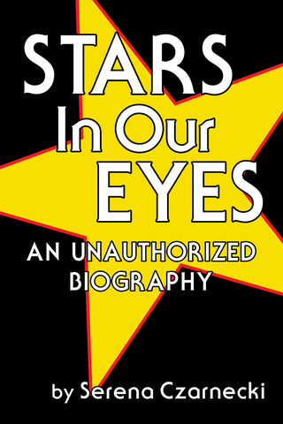 Stars In Our Eyes: An Unauthorized Biography (hardback)