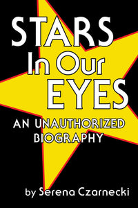 Stars In Our Eyes: An Unauthorized Biography (ebook)