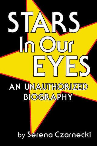 Stars In Our Eyes: An Unauthorized Biography (ebook)