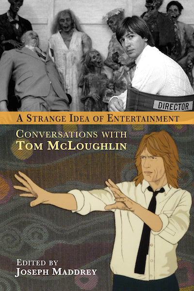 A STRANGE IDEA OF ENTERTAINMENT: CONVERSATIONS WITH TOM MCLOUGHLIN (paperback) - BearManor Manor