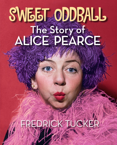 Sweet Oddball – The Story of Alice Pearce (hardback)