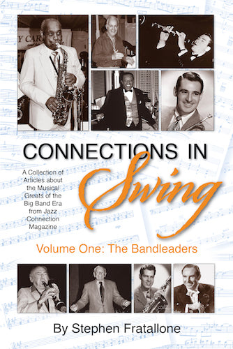 CONNECTIONS IN SWING, VOLUME ONE: THE BANDLEADERS (SOFTCOVER EDITION) by Stephen Fratallone - BearManor Manor