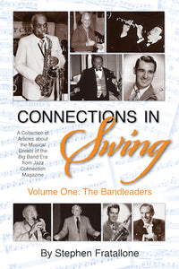 CONNECTIONS IN SWING, VOLUME ONE: THE BANDLEADERS (SOFTCOVER EDITION) by Stephen Fratallone - BearManor Manor