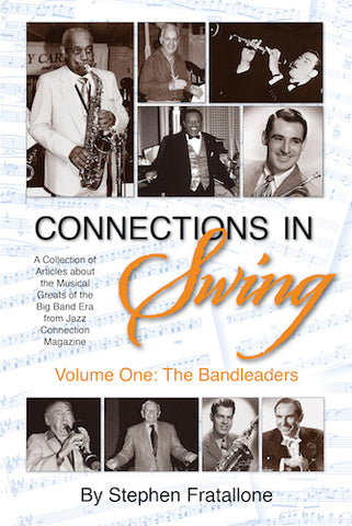 CONNECTIONS IN SWING, VOLUME ONE: THE BANDLEADERS (SOFTCOVER EDITION) by Stephen Fratallone - BearManor Manor
