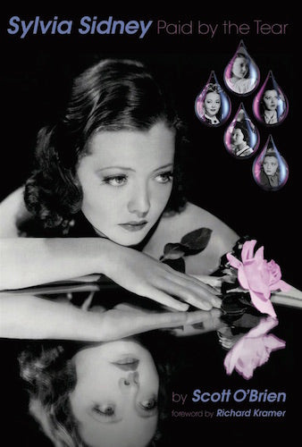 SYLVIA SIDNEY: PAID BY THE TEAR (HARDCOVER EDITION) by Scott O'Brien - BearManor Manor