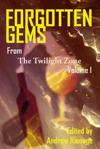 FORGOTTEN GEMS FROM THE TWILIGHT ZONE, VOL. 1 edited by Andrew Ramage - BearManor Manor