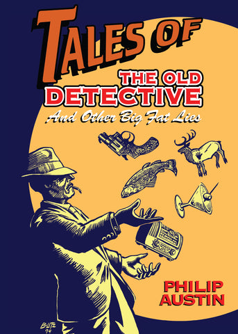 Tales of The Old Detective: And Other Big Fat Lies (hardback)