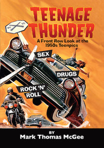 TEENAGE THUNDER: A FRONT ROW LOOK AT THE 1950s TEENPICS (paperback) - BearManor Manor