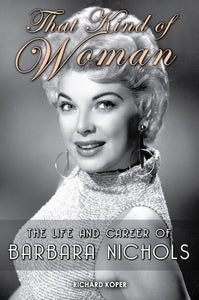 THAT KIND OF WOMAN: THE LIFE AND CAREER OF BARBARA NICHOLS (paperback) - BearManor Manor