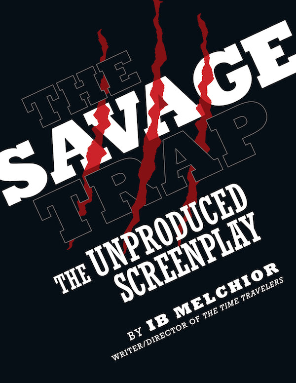 THE SAVAGE TRAP: THE UNPRODUCED SCREENPLAY by Ib Melchior - BearManor Manor