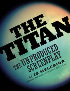 THE TITAN: THE UNPRODUCED SCREENPLAY by Ib Melchior - BearManor Manor