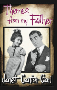 THEMES FROM MY FATHER by Janet Cantor Gari - BearManor Manor