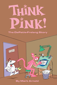 THINK PINK! THE DEPATIE-FRELENG STORY (HARDCOVER EDITION) by Mark Arnold - BearManor Manor