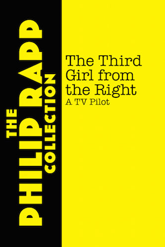 THE THIRD GIRL FROM THE RIGHT - a TV script (E-BOOK VERSION) by Philip Rapp - BearManor Manor