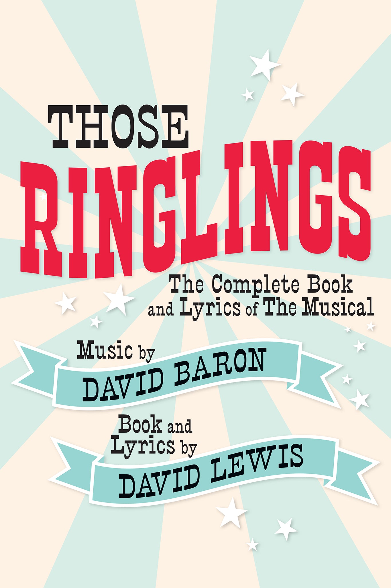 Those Ringlings: The Complete Book and Lyrics of The Musical (ebook)