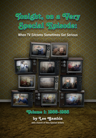 Tonight, On A Very Special Episode When TV Sitcoms Sometimes Got Serious Volume 1: 1957-1985 (paperback)