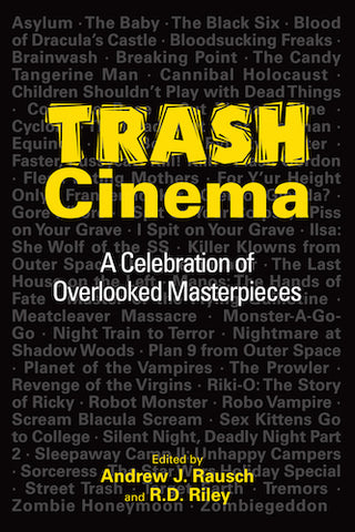 TRASH CINEMA: A CELEBRATION OF OVERLOOKED MASTERPIECES (HARDCOVER EDITION) edited by Andrew J. Rausch and R.D. Riley - BearManor Manor