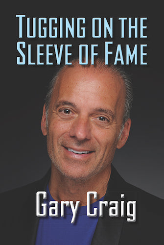 TUGGING ON THE SLEEVE OF FAME (SOFTCOVER EDITION) by Gary Craig - BearManor Manor