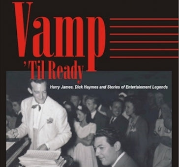 VAMP 'TIL READY: HARRY JAMES, DICK HAYMES AND THE STORIES OF ENTERTAINMENT LEGENDS (AUDIOBOOK) by Al Lerner - BearManor Manor
