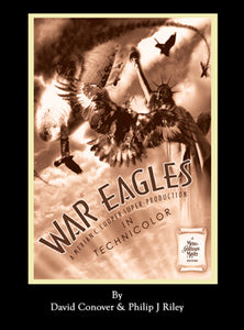 WAR EAGLES: THE UNMAKING OF AN EPIC, AN ALTERNATE HISTORY FOR CLASSIC FILM MONSTERS by David Conover & Philip J. Riley - BearManor Manor