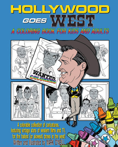 HOLLYWOOD GOES WEST: A COLORING BOOK FOR KIDS AND ADULTS by Mark O'Neill - BearManor Manor