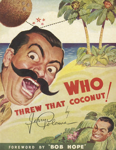 WHO THREW THAT COCONUT! by Jerry Colonna - BearManor Manor