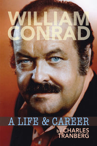 WILLIAM CONRAD: A LIFE & CAREER (paperback) - BearManor Manor