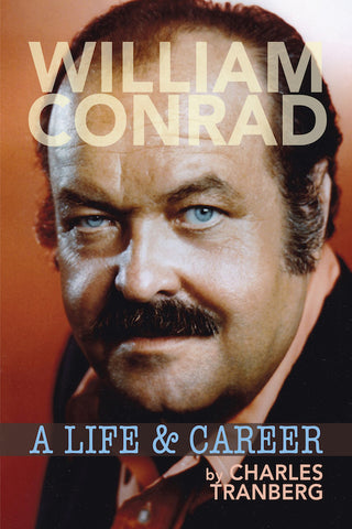 WILLIAM CONRAD: A LIFE & CAREER (paperback) - BearManor Manor