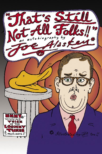 THAT'S STILL NOT ALL, FOLKS! AN AUTOBIOGRAPHY BY JOE ALASKEY by Joe Alaskey - BearManor Manor