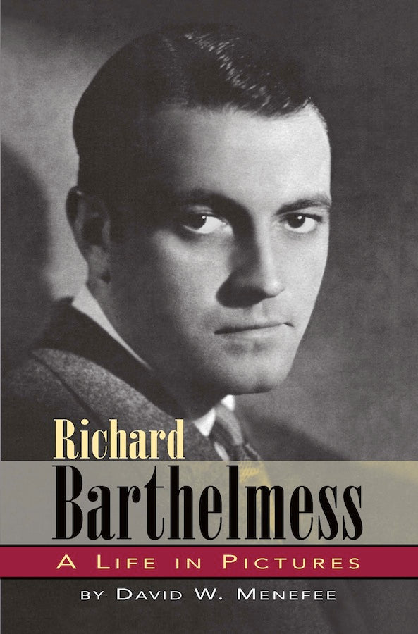 RICHARD BARTHELMESS: A LIFE IN PICTURES by David W. Menefee - BearManor Manor