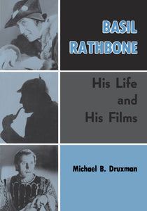 BASIL RATHBONE: HIS LIFE AND HIS FILMS (paperback) - BearManor Manor