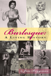 BURLESQUE: A LIVING HISTORY by Jane Briggeman - BearManor Manor