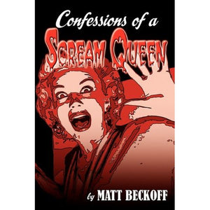 CONFESSIONS OF A SCREAM QUEEN (paperback) - BearManor Manor