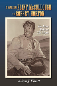 In Search of Flint McCullough and Robert Horton: The Man Behind the Myth (paperback)