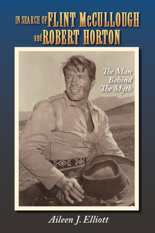 In Search of Flint McCullough and Robert Horton: The Man Behind the Myth (hardback)