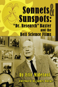Sonnets & Sunspots: "Dr. Research" Baxter and the Bell Science Films (hardback) - BearManor Manor