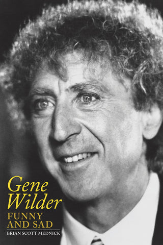 Gene Wilder: Funny and Sad (ebook) - BearManor Manor